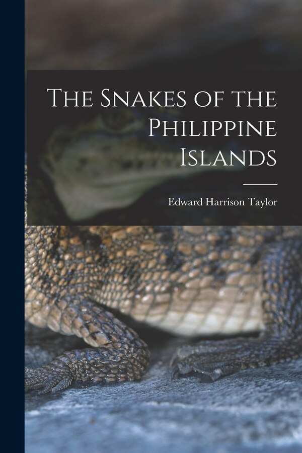 The Snakes of the Philippine Islands by Edward Harrison Taylor, Paperback | Indigo Chapters