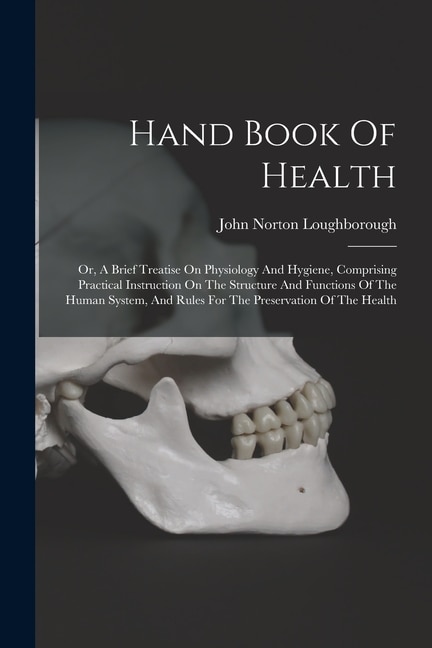 Hand Book Of Health by John Norton Loughborough, Paperback | Indigo Chapters