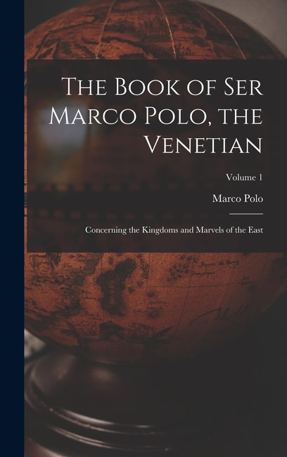 The Book of Ser Marco Polo the Venetian, Hardcover | Indigo Chapters