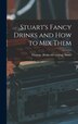 Stuart's Fancy Drinks and how to mix Them by Thomas [From Old Catalog] Stuart, Hardcover | Indigo Chapters