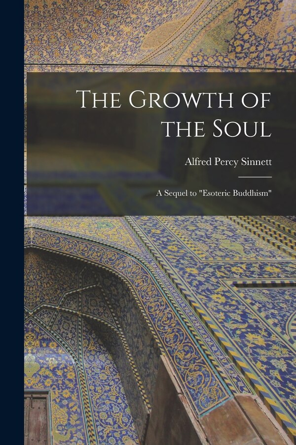 The Growth of the Soul by Alfred Percy Sinnett, Paperback | Indigo Chapters