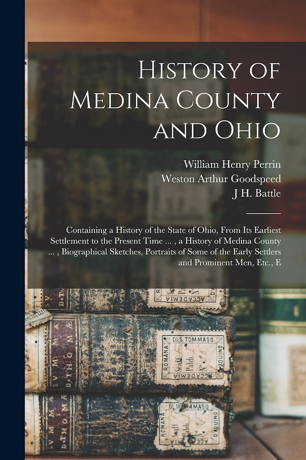 History of Medina County and Ohio by William Henry Perrin, Paperback | Indigo Chapters