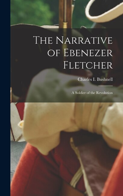 The Narrative of Ebenezer Fletcher by Charles I Bushnell, Hardcover | Indigo Chapters