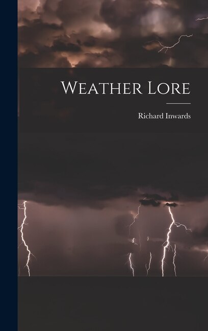 Weather Lore by Richard Inwards, Hardcover | Indigo Chapters