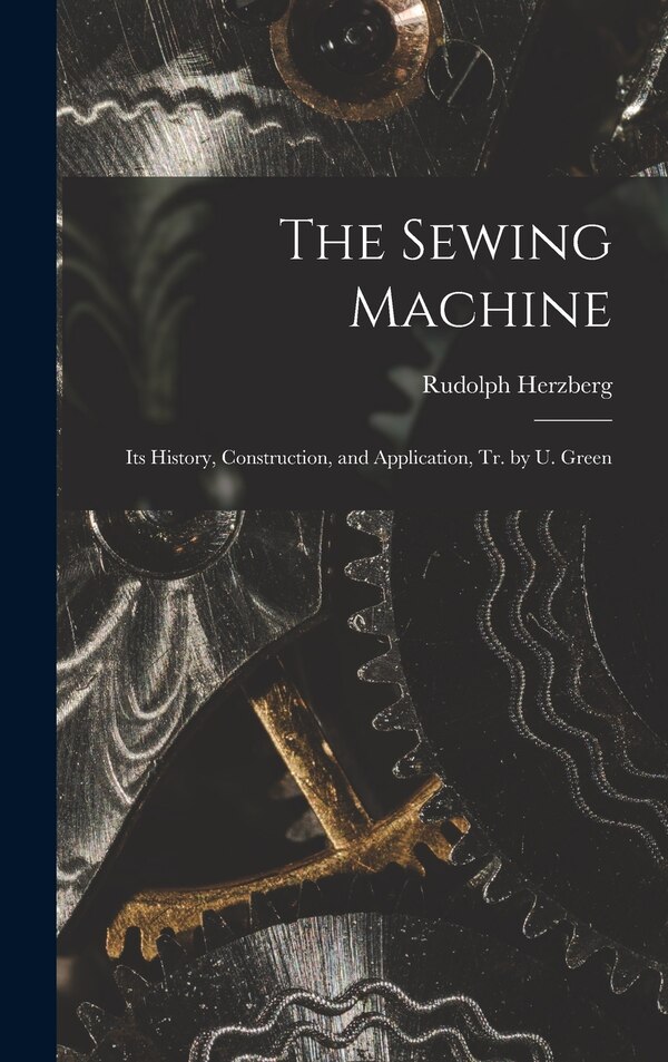 The Sewing Machine by Rudolph Herzberg, Hardcover | Indigo Chapters
