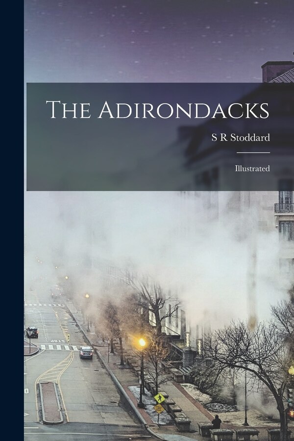The Adirondacks by S R Stoddard, Paperback | Indigo Chapters