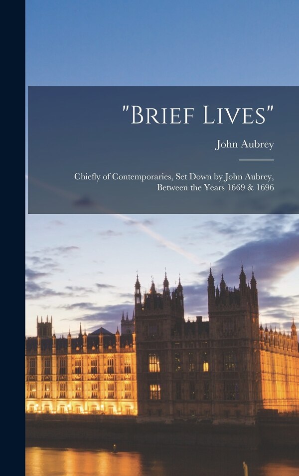 brief Lives by John Aubrey, Hardcover | Indigo Chapters