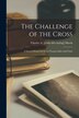 The Challenge of the Cross by Charles a [From Old Catalog] Marsh, Paperback | Indigo Chapters