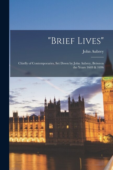 brief Lives by John Aubrey, Paperback | Indigo Chapters