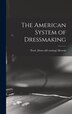 The American System of Dressmaking by Pearl [From Old Catalog] Merwin, Hardcover | Indigo Chapters