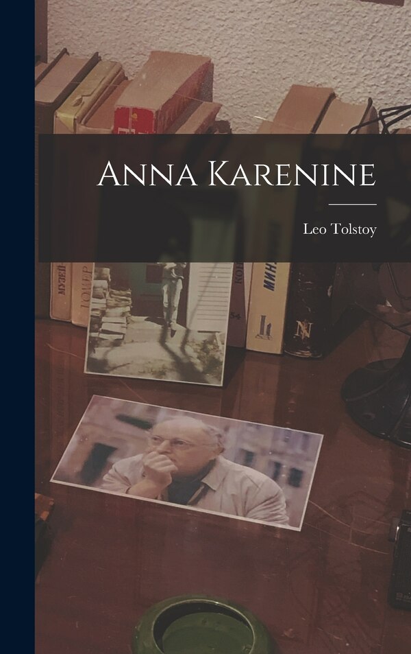 Anna Karenine by Leo Tolstoy, Hardcover | Indigo Chapters
