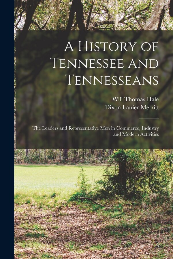 A History of Tennessee and Tennesseans by Will Thomas Hale, Paperback | Indigo Chapters