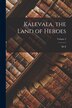 Kalevala the Land of Heroes; Volume 2 by W F 1844-1912 Kirby, Paperback | Indigo Chapters