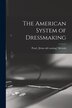 The American System of Dressmaking by Pearl [From Old Catalog] Merwin