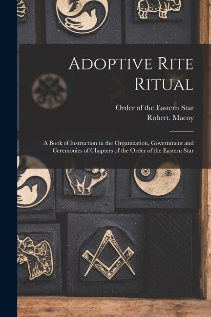 Adoptive Rite Ritual by Robert Macoy, Paperback | Indigo Chapters