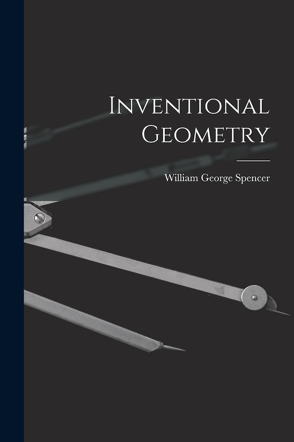 Inventional Geometry by William George Spencer, Paperback | Indigo Chapters