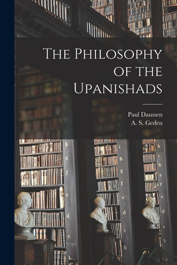 The Philosophy of the Upanishads by Paul Daussen, Paperback | Indigo Chapters