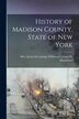 History of Madison County State of New York by [From [Whitney] L[una] M Hammond