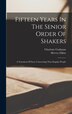 Fifteen Years In The Senior Order Of Shakers by Hervey Elkins