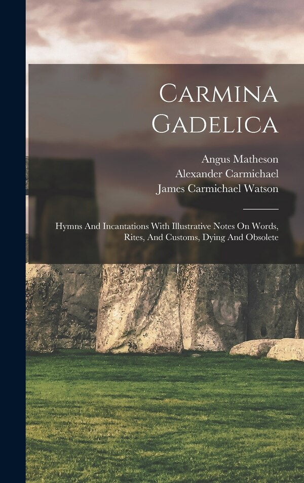 Carmina Gadelica by Watson James Carmichael, Hardcover | Indigo Chapters