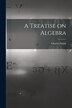 A Treatise on Algebra by Charles Smith, Paperback | Indigo Chapters