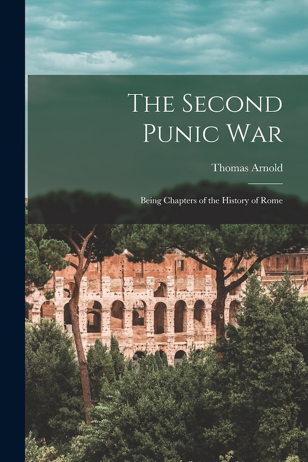 The Second Punic War by Thomas Arnold, Paperback | Indigo Chapters