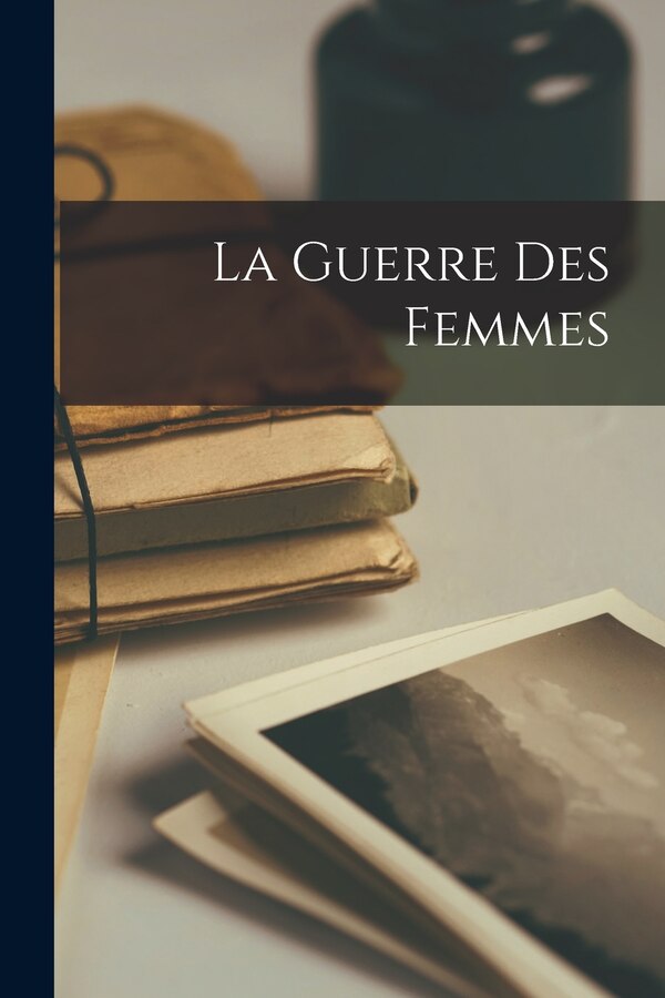 La Guerre Des Femmes by Anonymous, Paperback | Indigo Chapters