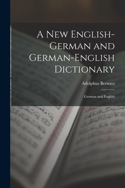 A New English-German and German-English Dictionary by Adolphus Bernays, Paperback | Indigo Chapters