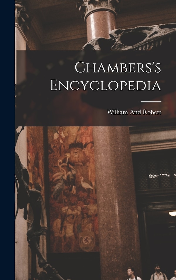 Chambers's Encyclopedia by William And Robert, Hardcover | Indigo Chapters