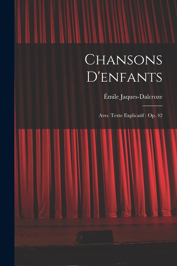Chansons d'enfants by Jaques-dalcroze Émile 1865-1950, Paperback | Indigo Chapters