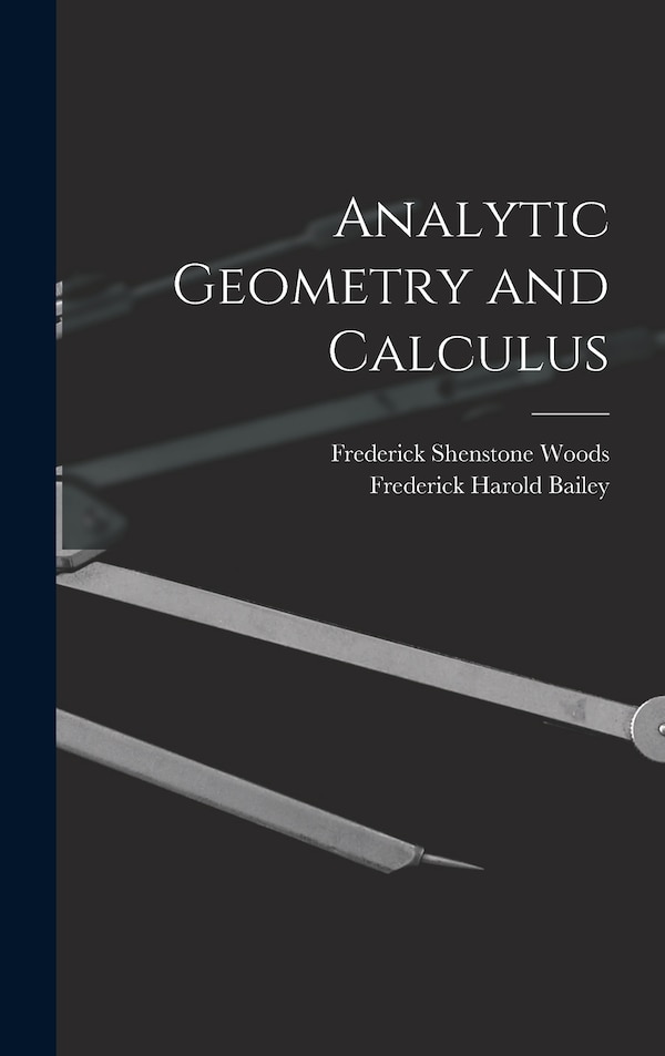 Analytic Geometry and Calculus by Frederick Harold Bailey, Hardcover | Indigo Chapters