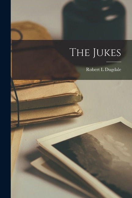 The Jukes by Robert L Dugdale, Paperback | Indigo Chapters