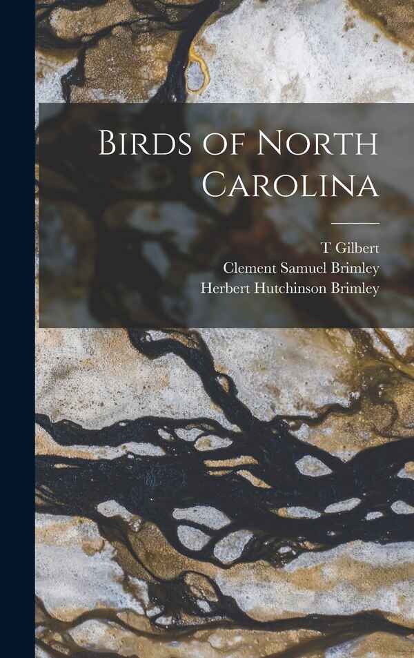 Birds of North Carolina by T Gilbert 1873-1943 Pearson, Hardcover | Indigo Chapters