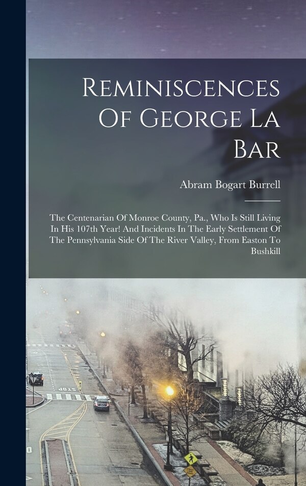 Reminiscences Of George La Bar by Abram Bogart Burrell, Hardcover | Indigo Chapters