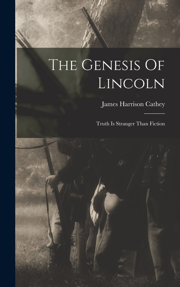 The Genesis Of Lincoln by James Harrison Cathey, Hardcover | Indigo Chapters