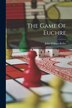 The Game Of Euchre by John William Keller, Paperback | Indigo Chapters