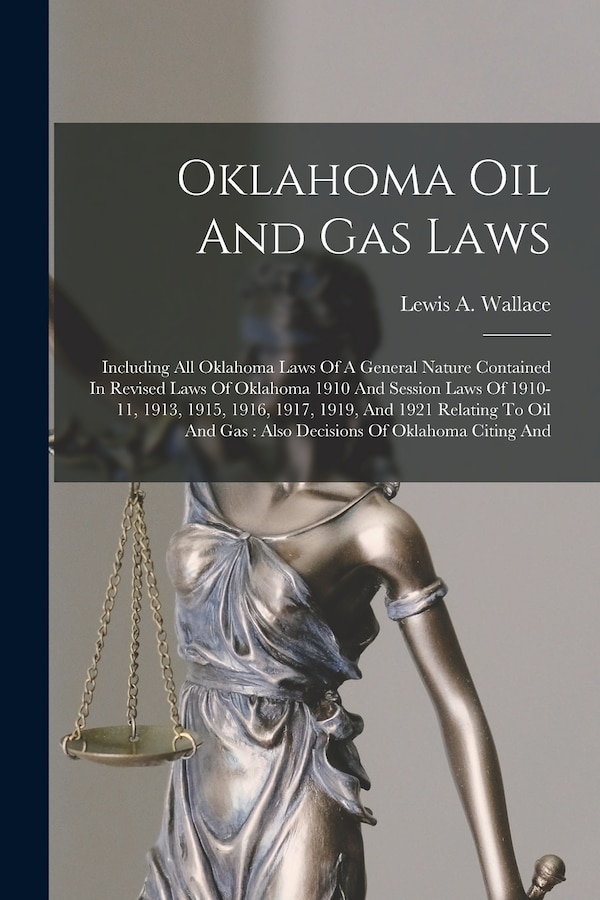 Oklahoma Oil And Gas Laws by Lewis A Wallace, Paperback | Indigo Chapters