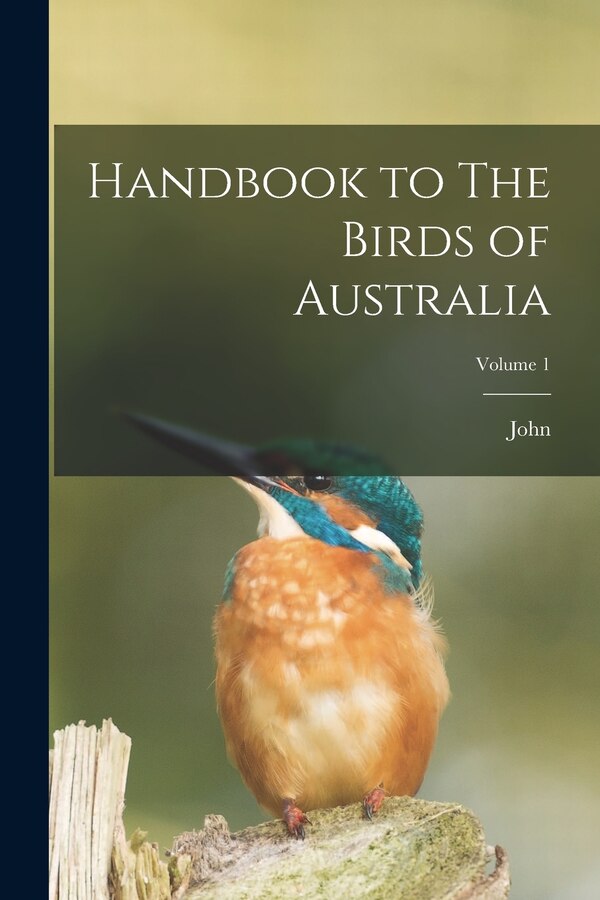 Handbook to The Birds of Australia; Volume 1 by John 1804-1881 Gould, Paperback | Indigo Chapters
