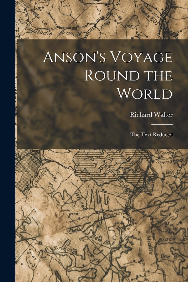 Anson's Voyage Round the World by Richard Walter, Paperback | Indigo Chapters