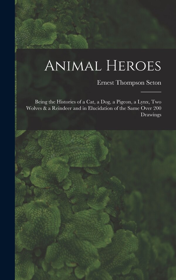 Animal Heroes by Ernest Thompson Seton, Hardcover | Indigo Chapters