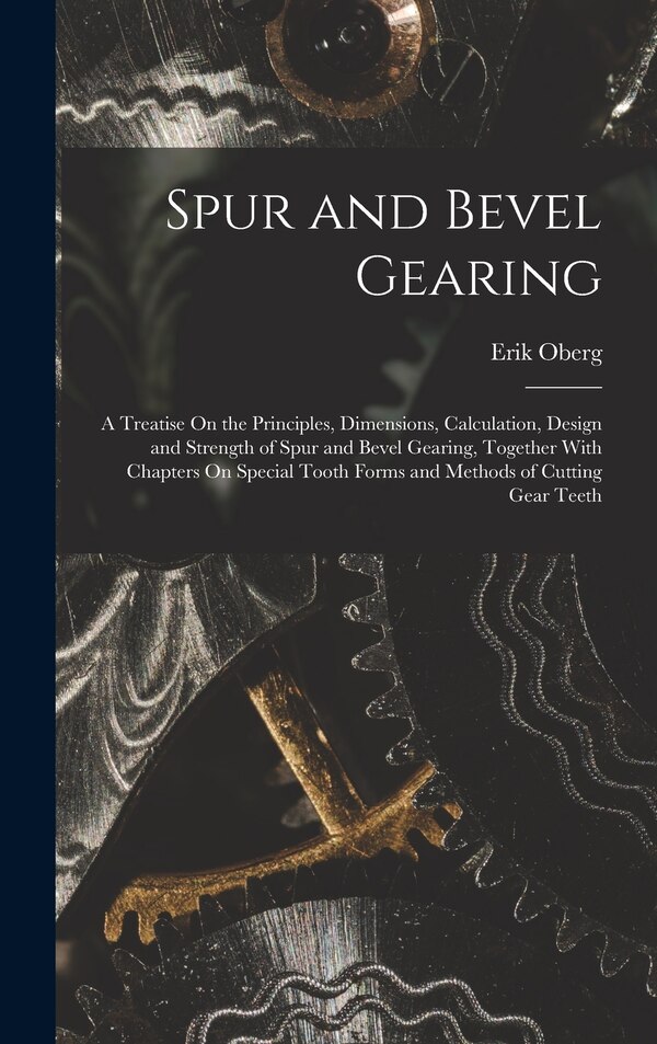 Spur and Bevel Gearing by Erik Oberg, Hardcover | Indigo Chapters