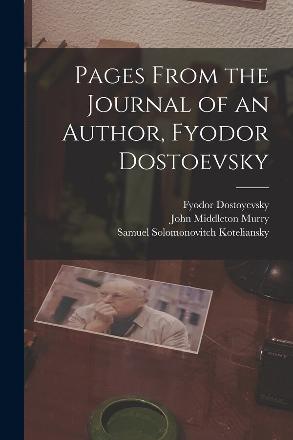 Pages From the Journal of an Author Fyodor Dostoevsky by John Middleton Murry, Paperback | Indigo Chapters
