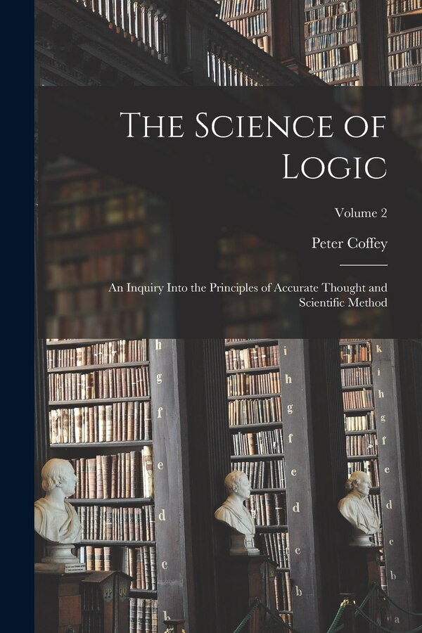 The Science of Logic by Peter Coffey, Paperback | Indigo Chapters