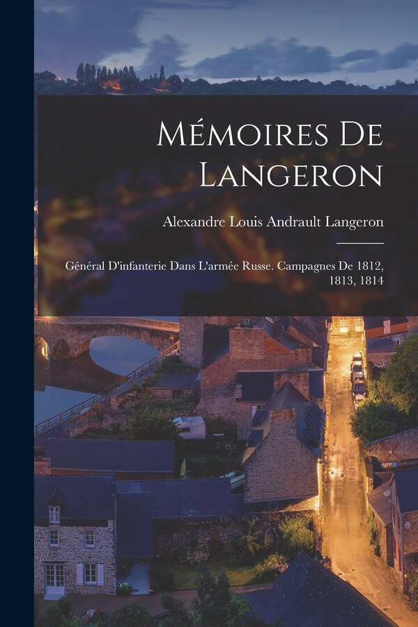 Mémoires De Langeron by Alexandre Louis Andrault Langeron, Paperback | Indigo Chapters