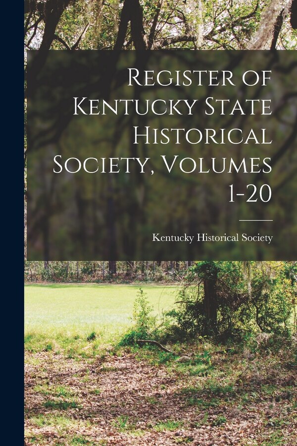 Register of Kentucky State Historical Society Volumes 1-20 by Kentucky Historical Society, Paperback | Indigo Chapters