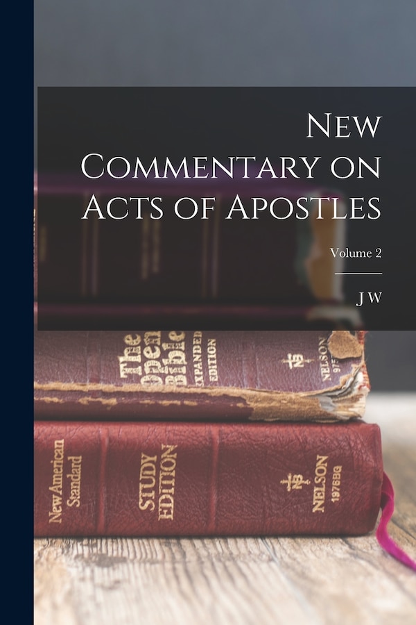 New Commentary on Acts of Apostles; Volume 2 by J W 1829-1911 McGarvey, Paperback | Indigo Chapters