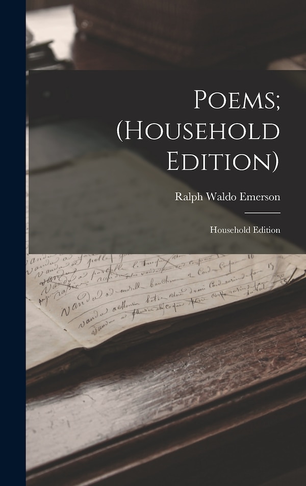 Poems; (Household Edition) by Ralph Waldo Emerson, Hardcover | Indigo Chapters