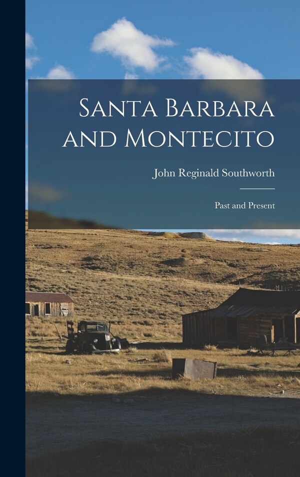 Santa Barbara and Montecito by John Reginald Southworth, Hardcover | Indigo Chapters