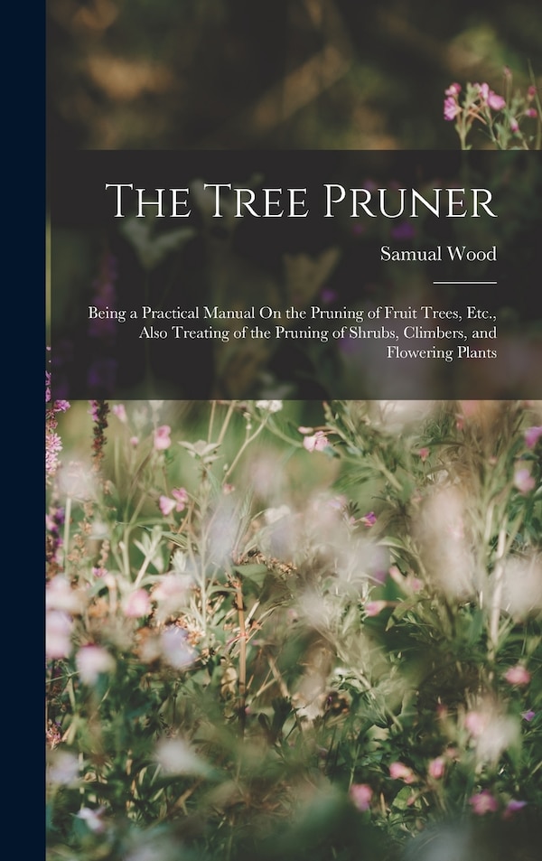 The Tree Pruner by Samual Wood, Hardcover | Indigo Chapters