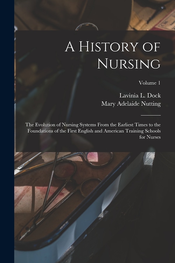 A History of Nursing by Lavinia L Dock, Paperback | Indigo Chapters